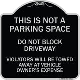 This Is Not A Parking Space Do Not Block Driveway Violators Towed Away at Vehicle Owner Expense