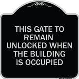 This Gate to Remain Unlocked When the Building Is Occupied