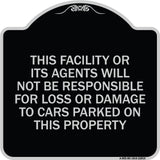 This Facility or Its Agents Will Not Be Responsible for Loss or Damage to Cars Parked on This Property