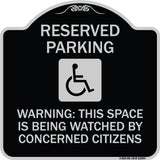 Reserved Parking - (With Handicap Symbol) Warning This Space Is Being Watched by Concerned Citizens