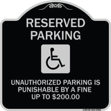 Reserved Parking Unauthorized Parking Is Punishable by A Fine Up to $200 (With Handicapped Graphic)