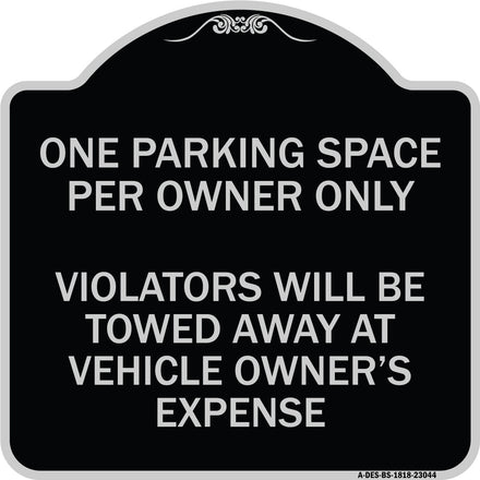 Reserved Parking Sign One Parking Space Per Owner Only Violators Will Be Towed Away at Vehicle Owner's Expense