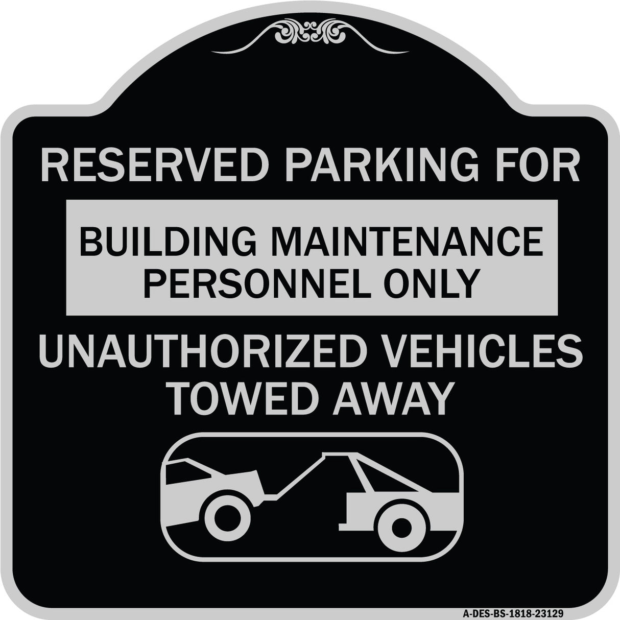 Reserved Parking for Building Maintenance Personnel Only Unauthorized Vehicles Towed Away (With Tow Away Graphic)