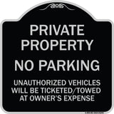Private Property No Parking Unauthorized Vehicles Will Be Ticketed Towed at Owner's Expense (Reflective Aluminum)