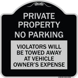 Private Property - No Parking Violators Will Be Towed Away at Vehicle Owner's Expense