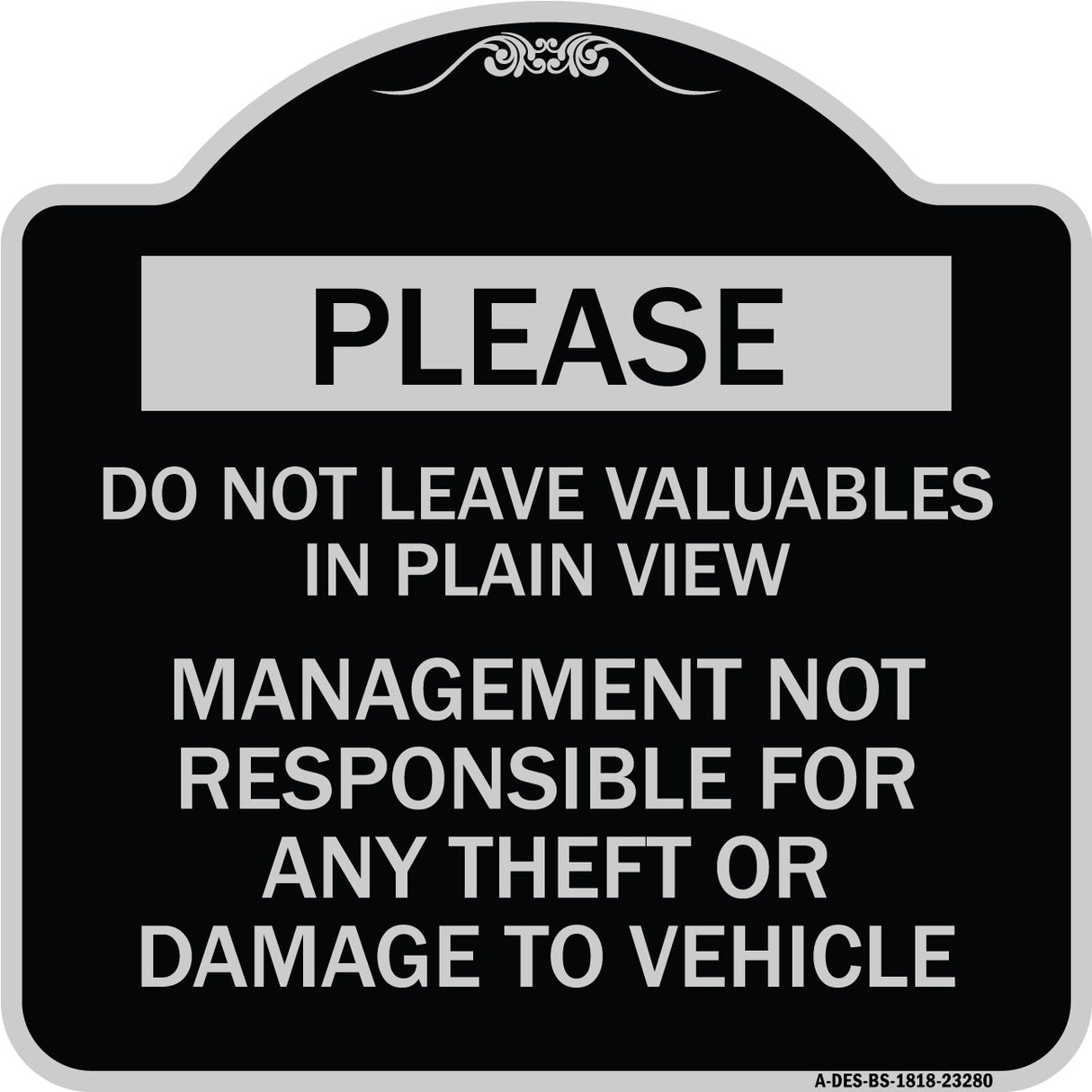 Please Do Not Leave Valuables in Plain View Management Not Responsible for ANY Theft or Damage to Vehicle