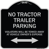 Parking Restriction Sign No Tractor Trailer Parking Violators Will Be Towed Away at Owner Expense with Bidirectional Arrow