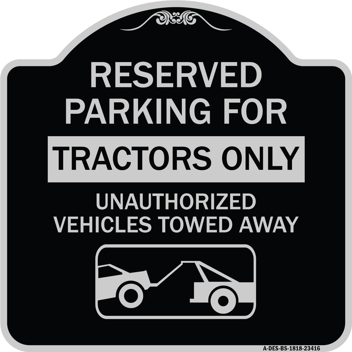 Parking Lot Sign Reserved Parking for Tractors Only Unauthorized Vehicles Towed Away (With Tow Away Graphic)