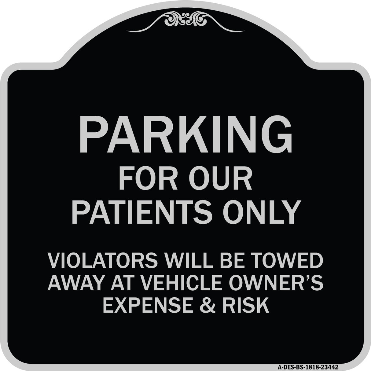 Parking for Our Patients Only - Violators Will Be Towed Away at Vehicle Owner's Expense & Risk