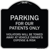 Parking for Our Patients Only - Violators Will Be Towed Away at Vehicle Owner's Expense & Risk