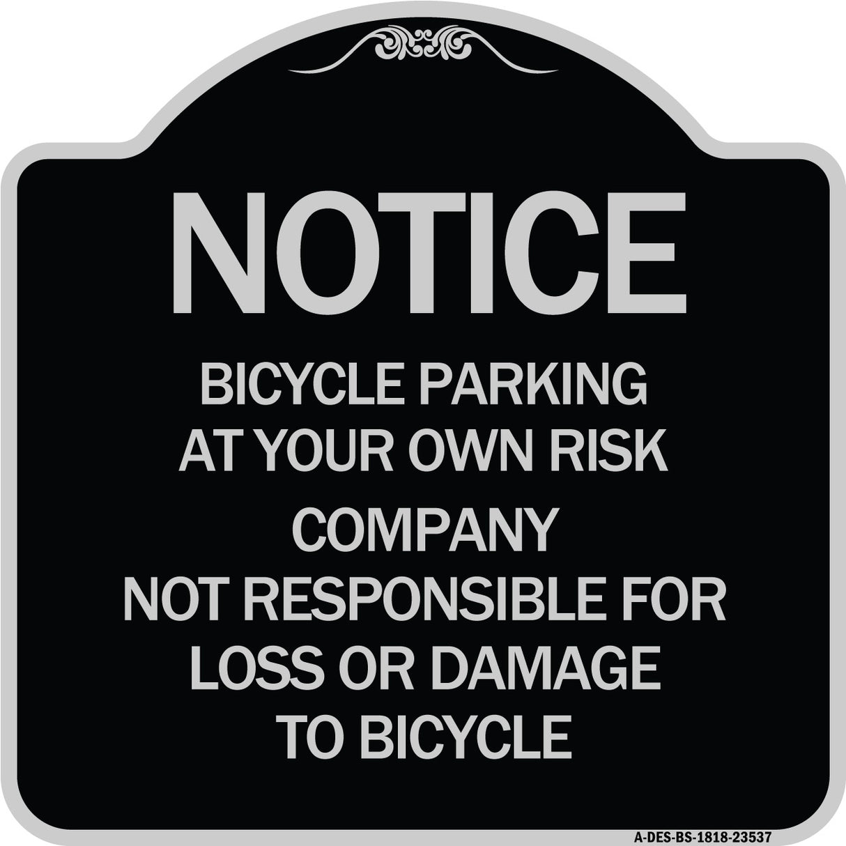 Notice - Bicycle Parking at Your Own Risk Company Not Responsible for Loss or Damage to Bicycles
