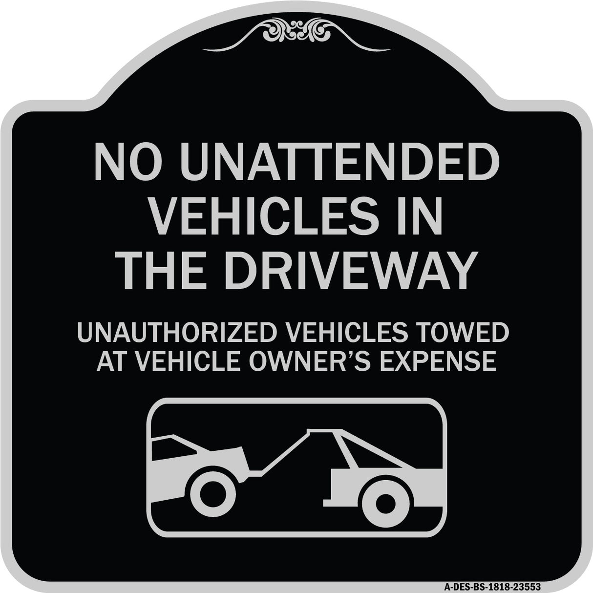 No Unattended Vehicles in the Driveway Unauthorized Vehicles Towed at Vehicle Owner's Expense (With Car Tow Graphic)