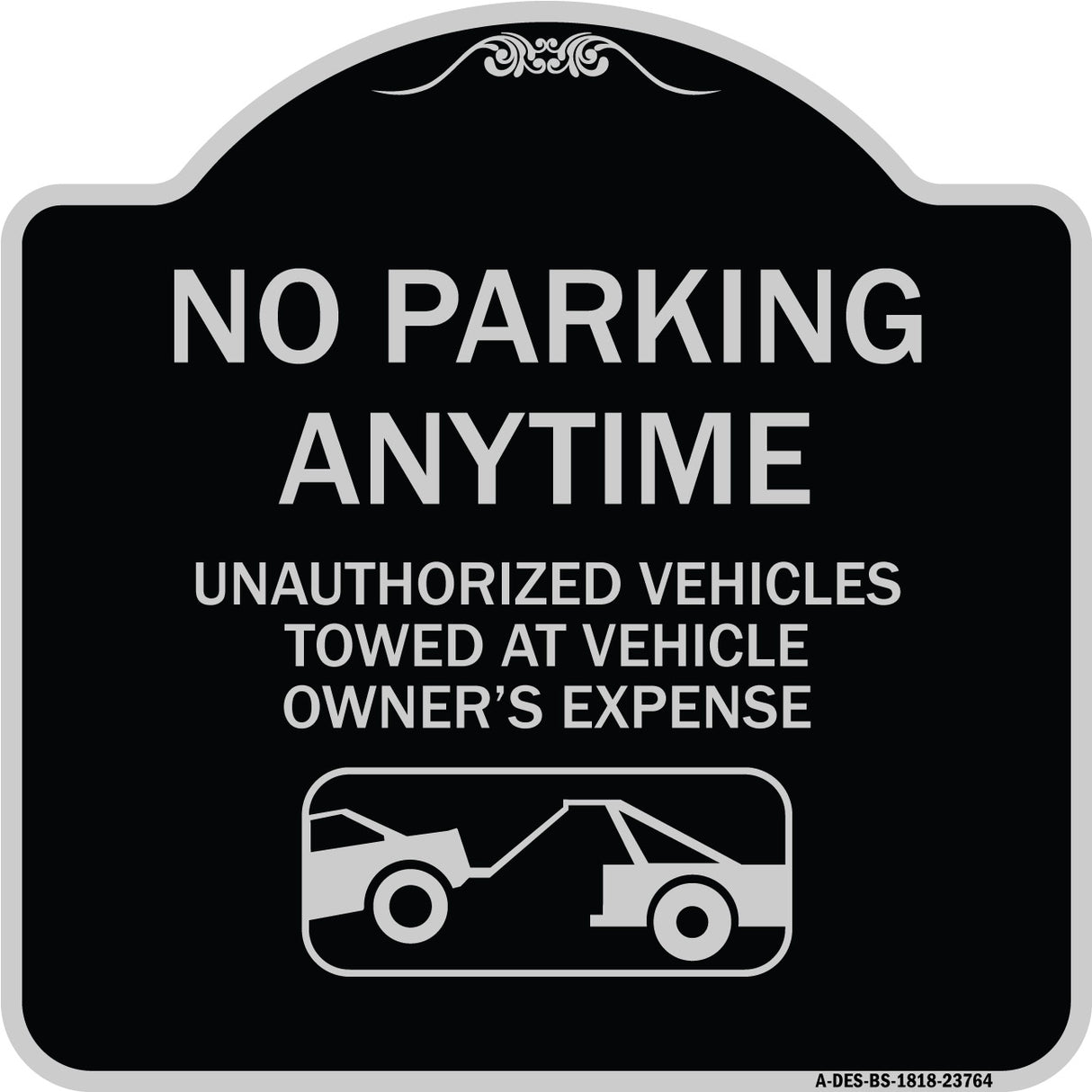 No Parking Anytime Unauthorized Vehicles Towed at Vehicle Owner's Expense (With Car Tow Graphic