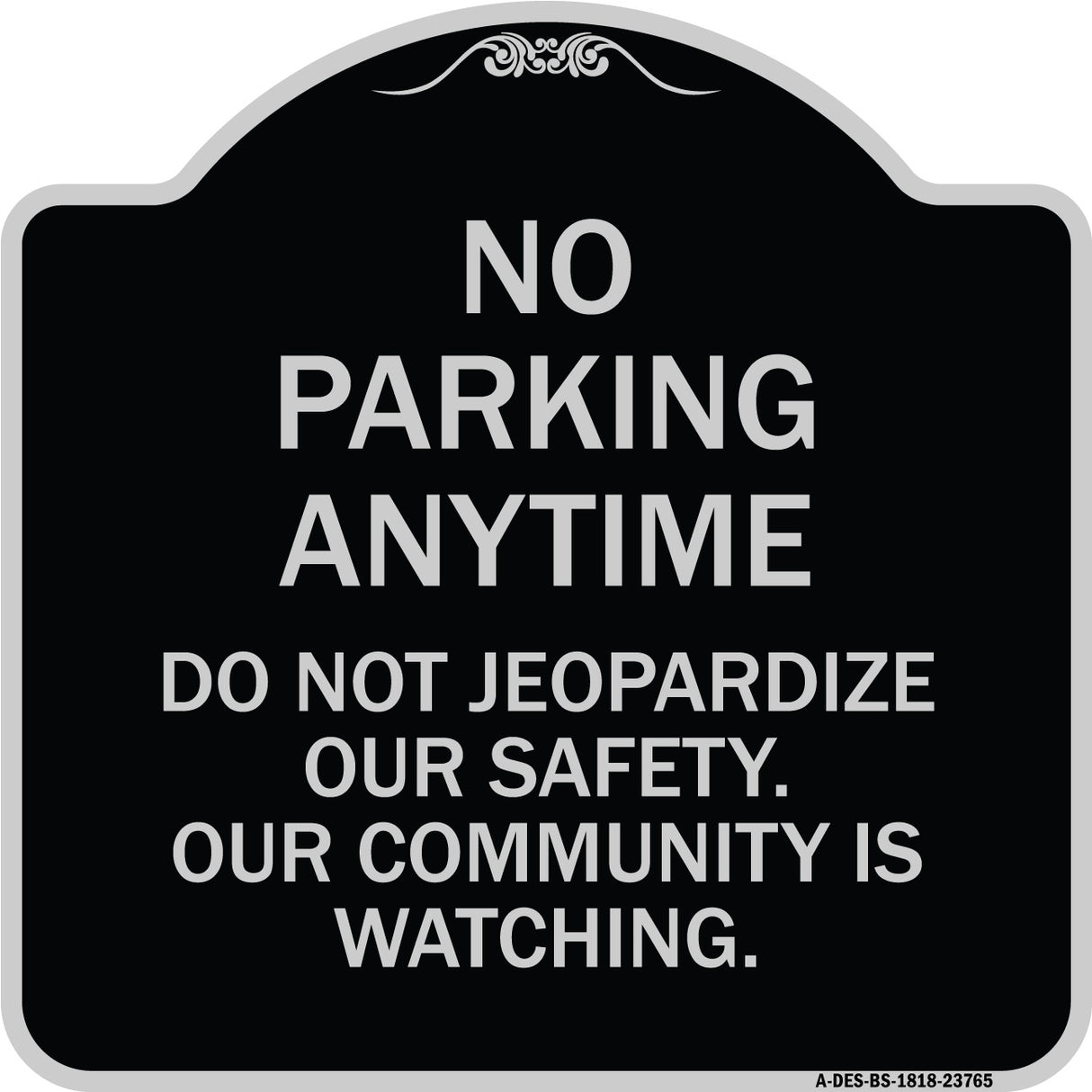 No Parking Anytime - Do Not Jeopardize Our Safety. Our Community Is Watching