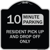 Minute Parking Sign Resident Pick-Up and Drop-Off Only (Choose Your Limit) Minute Parking