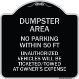 Dumpster Area Parking Rule Sign No Parking Within 50 Ft Unauthorized Vehicles Will Be Ticketed Towed at Owners Expense