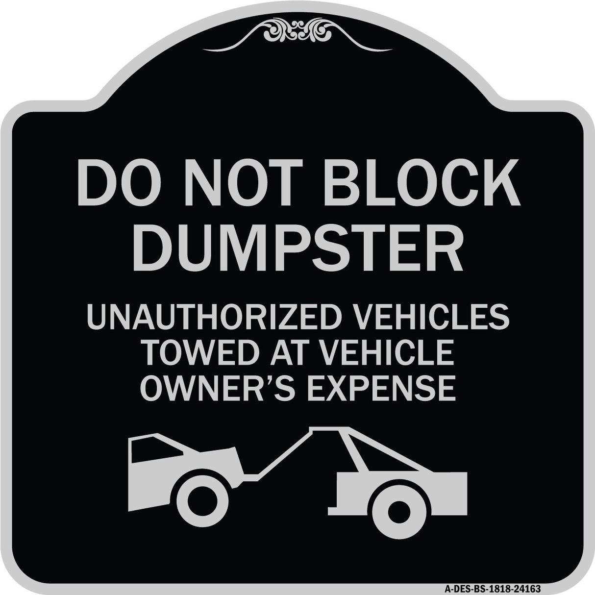 Do Not Block Dumpster Unauthorized Vehicles Towed at Owner Expense with Graphic