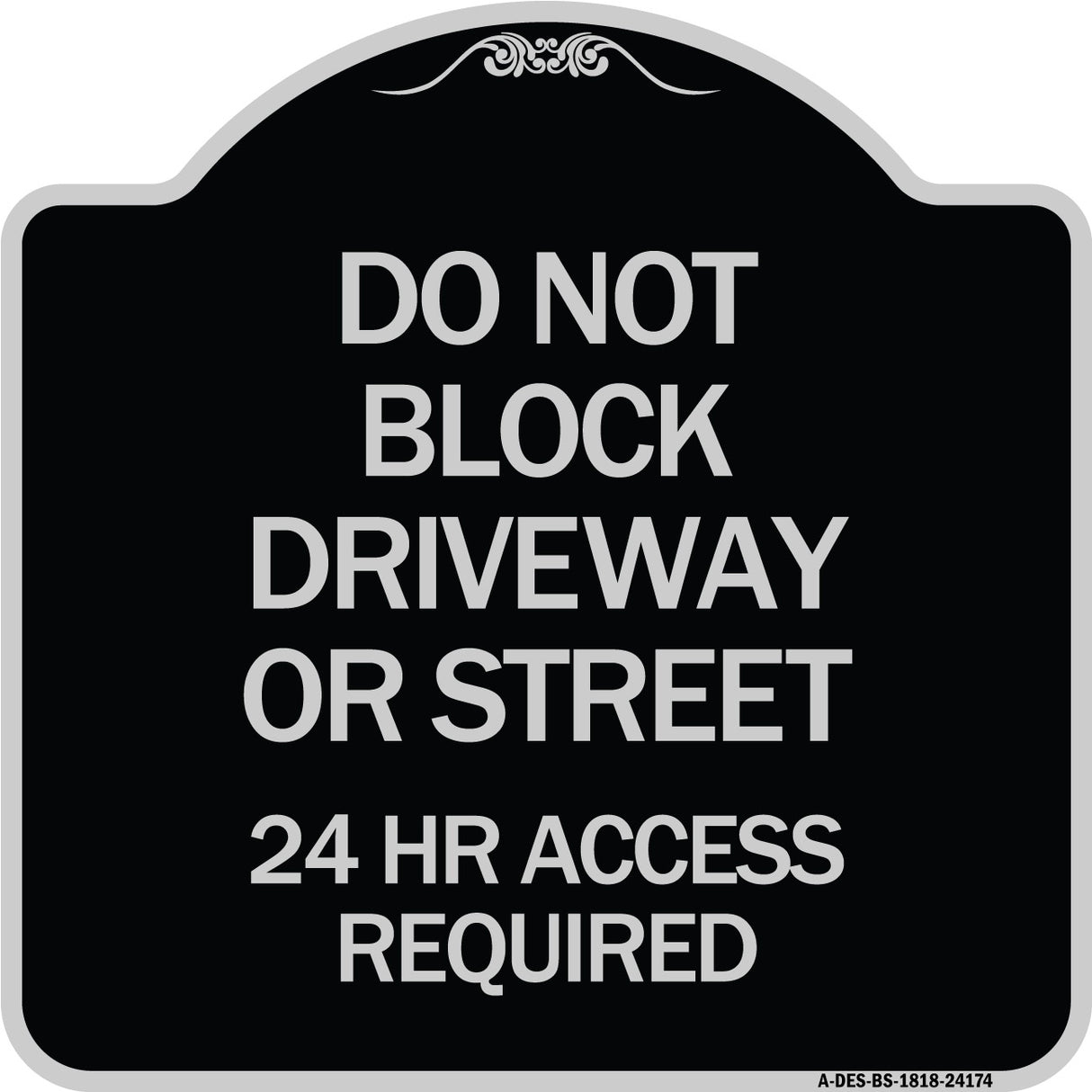 Do Not Block Driveway or Street 24 Hour Access Required