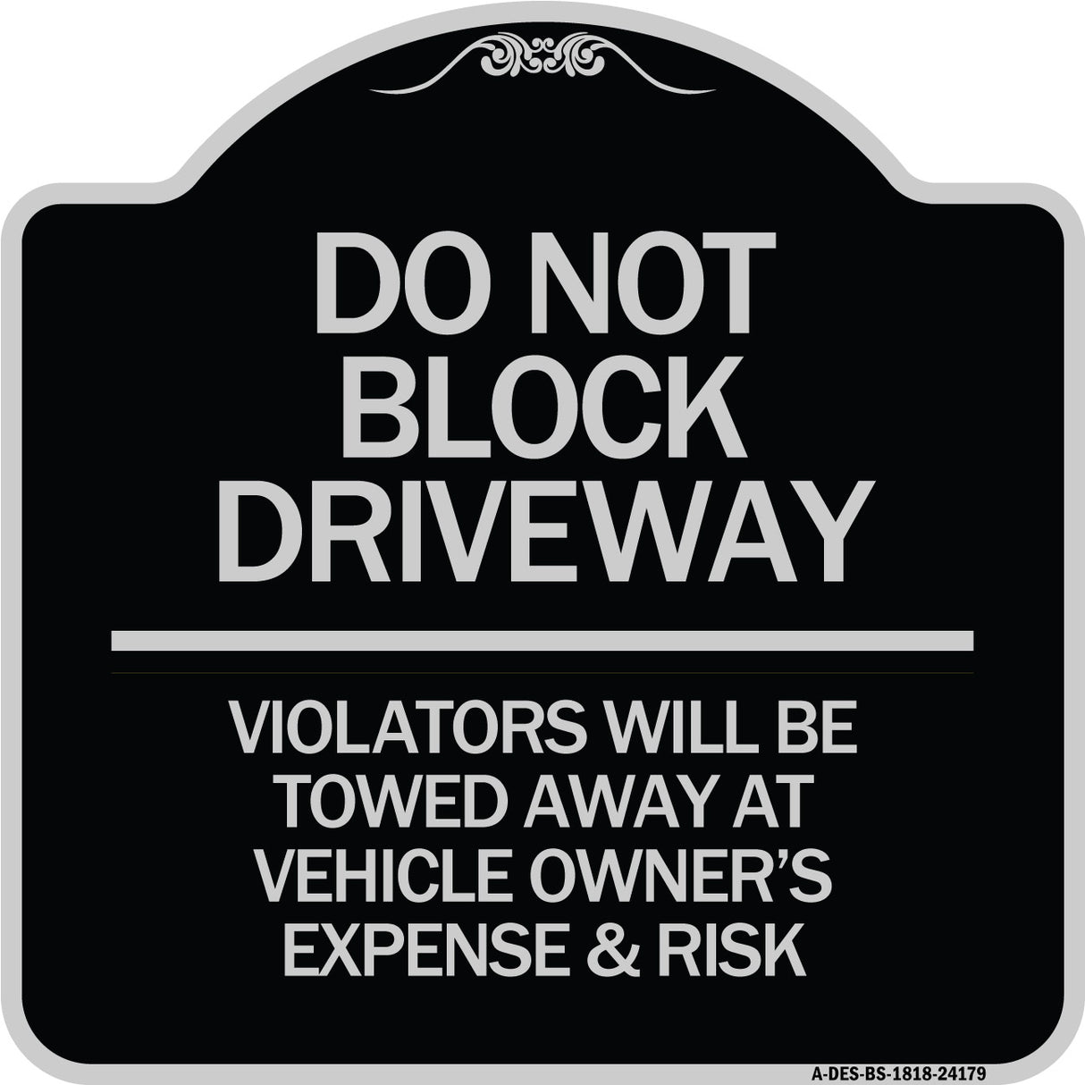 Do Not Block Driveway - Violators Will Be Towed Away at Vehicle Owner's Expense & Risk