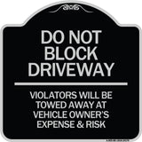 Do Not Block Driveway - Violators Will Be Towed Away at Vehicle Owner's Expense & Risk