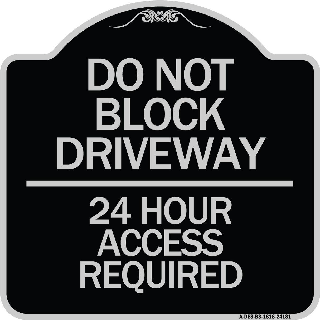 Do Not Block Driveway - 24 Hour Access Required