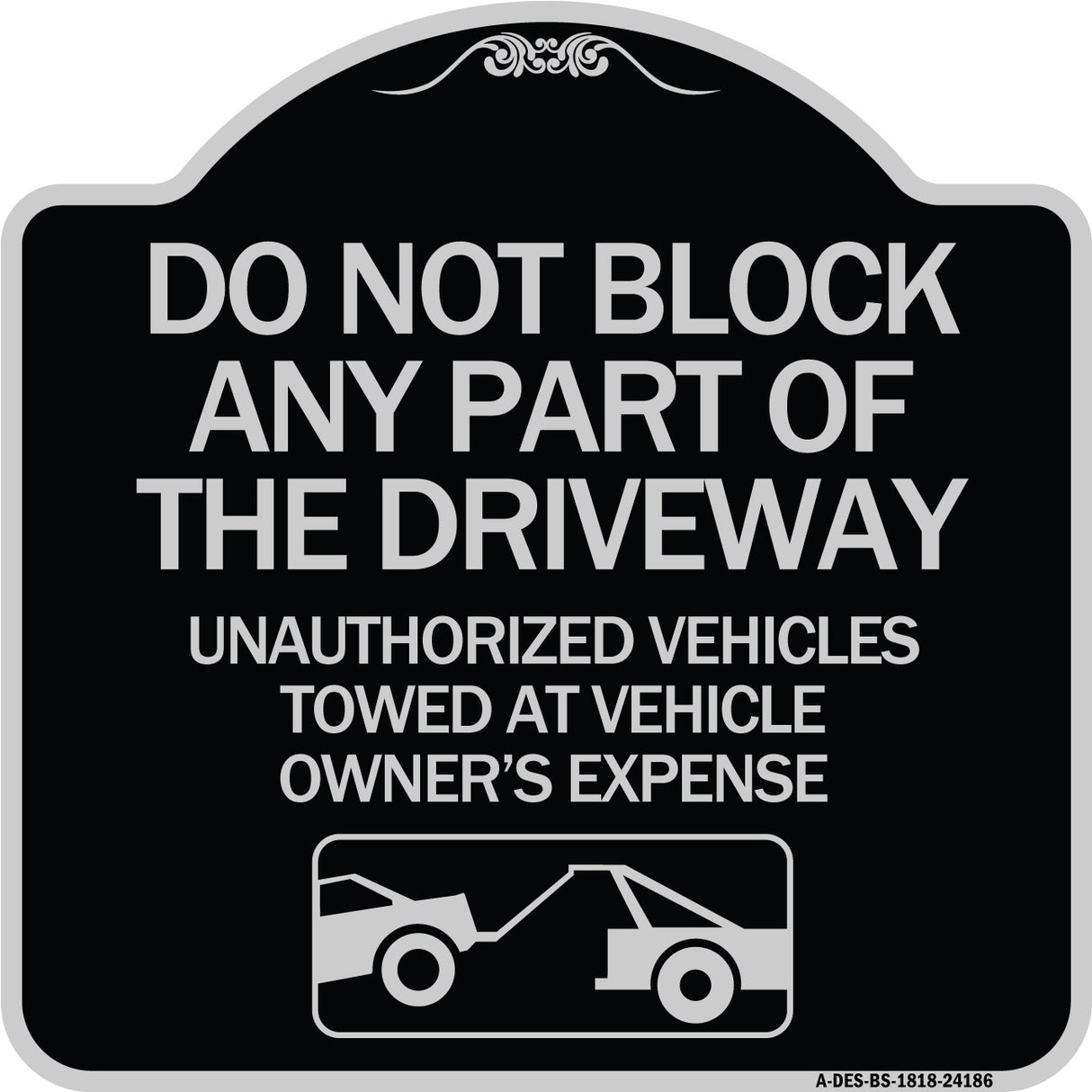 Do Not Block ANY Part of the Driveway Unauthorized Vehicles Towed at Owner Expense with Graphic