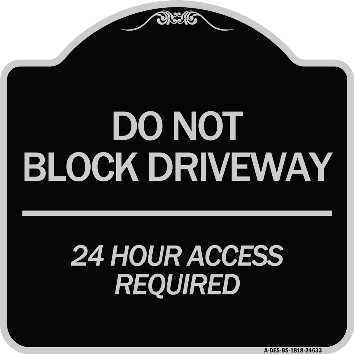 Do Not Block Driveway 24 Hour Access Required