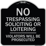 No Trespassing Soliciting Or Loitering Violators Will Be Prosecuted