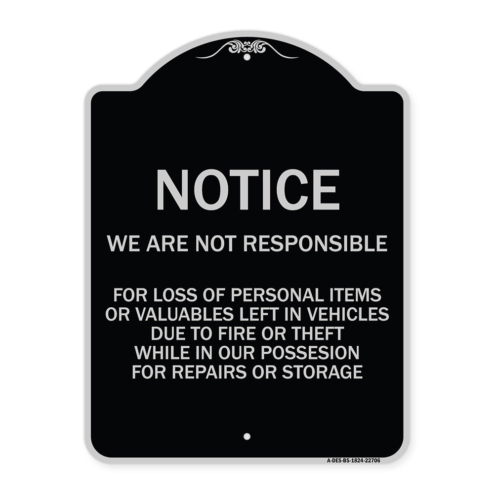 We Are Not Responsible for Loss of Personal Items or Valuables Left in Vehicles Due to Fire or Theft While in Our Possession
