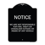 We Are Not Responsible for Fire Theft or Vandalism Outside or Inside of ANY Vehicle