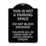 This Is Not A Parking Space Do Not Block Driveway Violators Towed Away at Vehicle Owner Expense