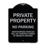 Private Property No Parking Unauthorized Vehicles Will Be Ticketed Towed at Owner's Expense (Reflective Aluminum)