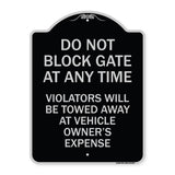 Parking Sign Do Not Block Gate at Anytime - Violators Will Be Towed Away at Vehicle Owner's Expense