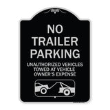 Parking Restriction Sign No Trailer Parking Unauthorized Vehicles Towed at Owner Expense with Graphic