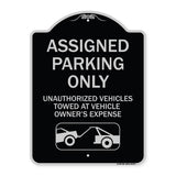 Parking Restriction Sign Assigned Parking Only Unauthorized Vehicles Towed at Owner Expense with Graphic