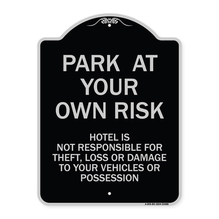 Park at Your Own Risk Hotel Is Not Responsible for Theft Loss or Damage to Your Vehicle or Possessions