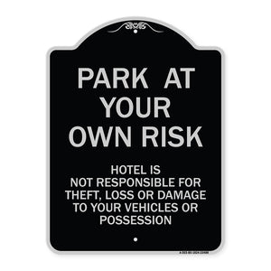 Park at Your Own Risk Hotel Is Not Responsible for Theft Loss or Damage to Your Vehicle or Possessions