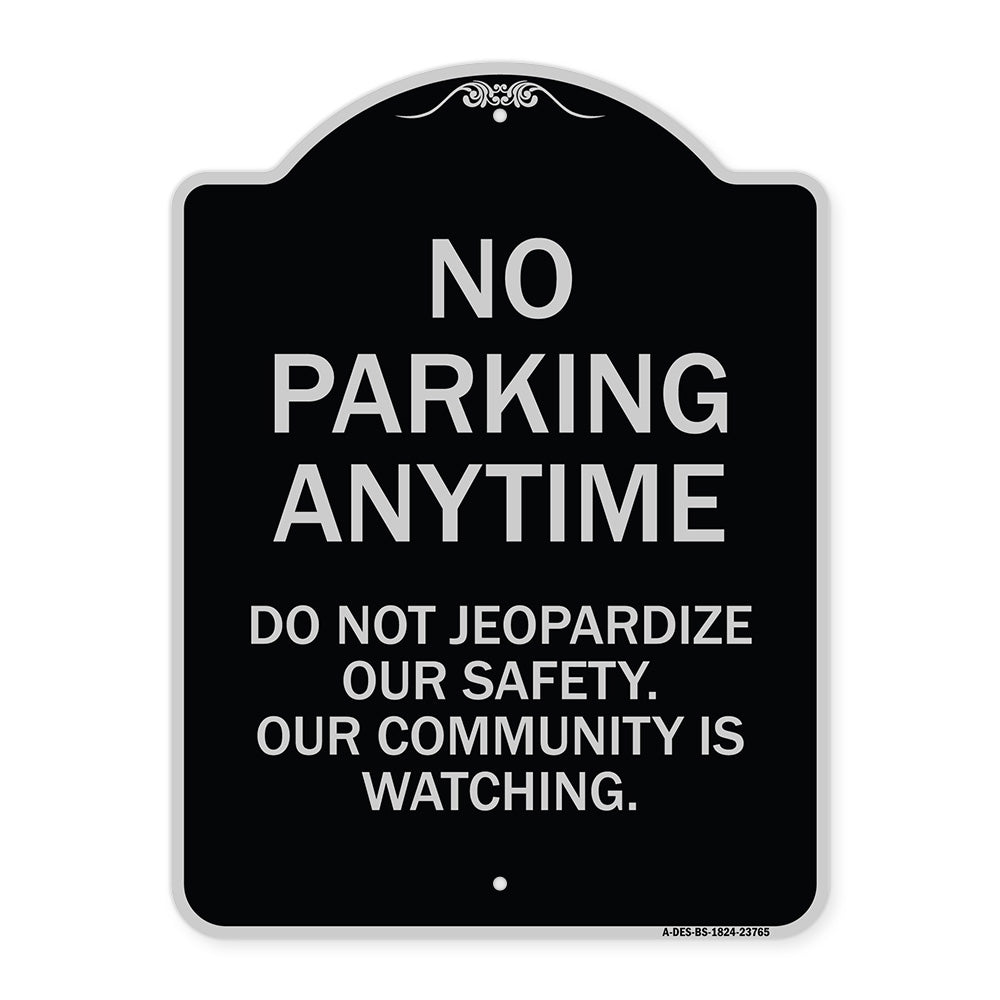 No Parking Anytime - Do Not Jeopardize Our Safety. Our Community Is Watching