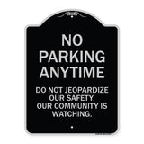 No Parking Anytime - Do Not Jeopardize Our Safety. Our Community Is Watching