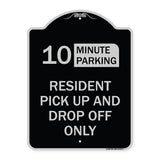 Minute Parking Sign Resident Pick-Up and Drop-Off Only (Choose Your Limit) Minute Parking
