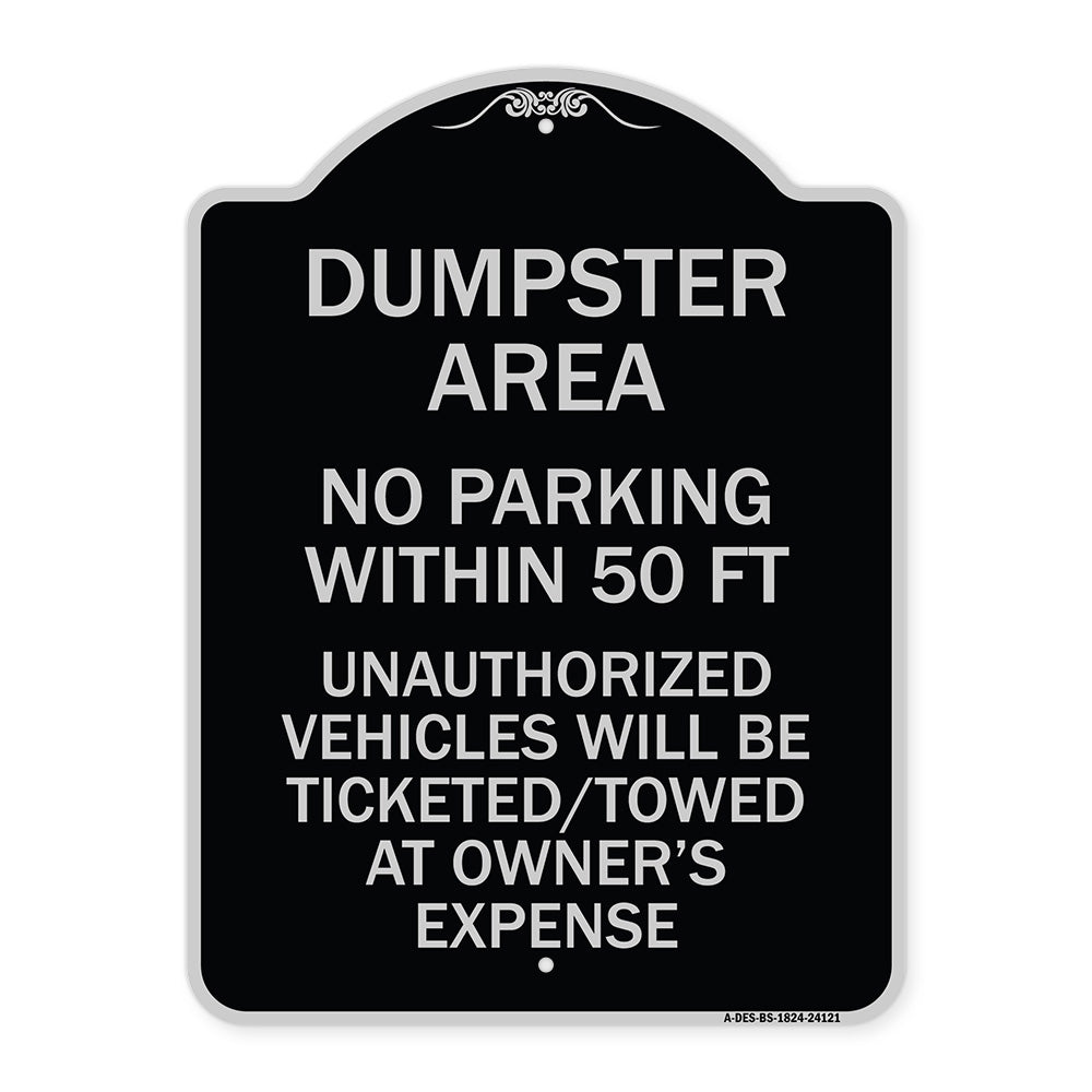 Dumpster Area Parking Rule Sign No Parking Within 50 Ft Unauthorized Vehicles Will Be Ticketed Towed at Owners Expense