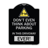 Do Not Think About Parking in This Driveway Ever with Graphic