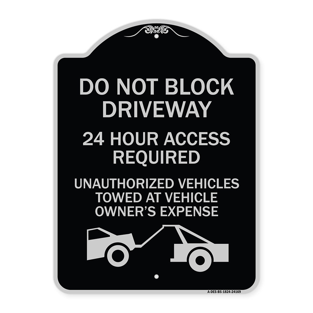 Do Not Block Driveway 24 Hour Access Required Unauthorized Vehicles Towed Away with Graphic