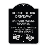 Do Not Block Driveway 24 Hour Access Required Unauthorized Vehicles Towed Away with Graphic