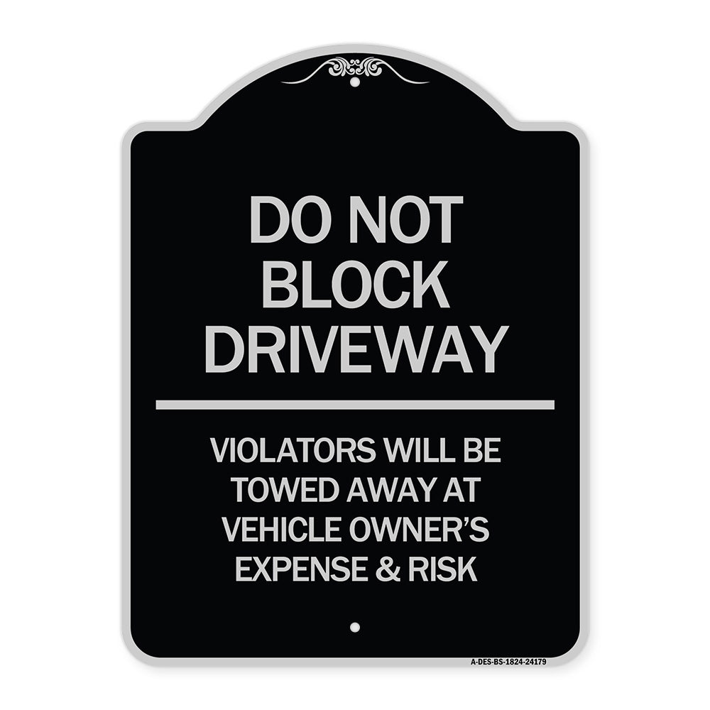 Do Not Block Driveway - Violators Will Be Towed Away at Vehicle Owner's Expense & Risk