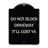 Do Not Block Driveway - It'll Cost Ya