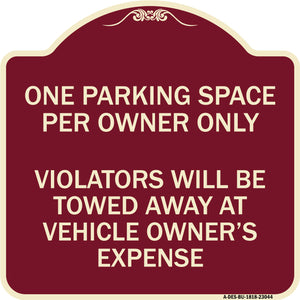 Reserved Parking Sign One Parking Space Per Owner Only Violators Will Be Towed Away at Vehicle Owner's Expense