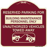 Reserved Parking for Building Maintenance Personnel Only Unauthorized Vehicles Towed Away (With Tow Away Graphic)