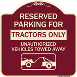 Parking Lot Sign Reserved Parking for Tractors Only Unauthorized Vehicles Towed Away (With Tow Away Graphic)