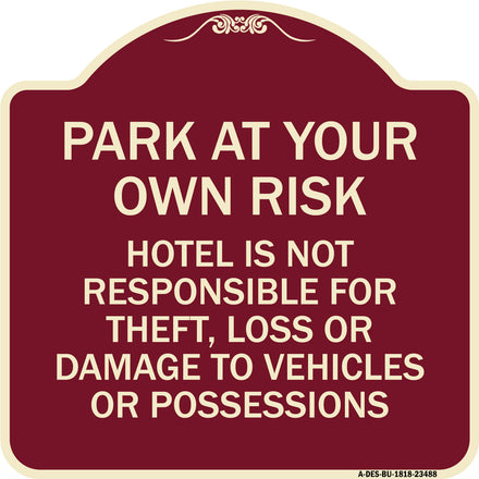 Park at Your Own Risk Hotel Is Not Responsible for Theft Loss or Damage to Your Vehicle or Possessions